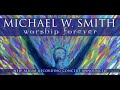 Michael W  Smith Worship Forever  Amy Grant, Tauren Wells, and Matt Redman  FULL CONCERT  TBN