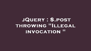 jQuery : $.post throwing "Illegal invocation "