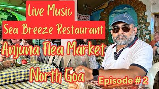 Sea Breeze Restaurant Goa I Beach Shack Goa I Anjuna Flea Market Goa I North Goa I Episode#2