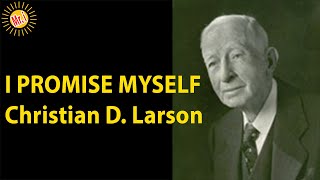 Christian D. Larson: I Promise Myself (POWERFUL MINDSET TIPS FOR ALL OF ETERNITY) | Mr Inspirational