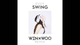 EVVY - Swing (Win \u0026 Woo Remix)