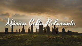 Música Celta Para Tranquilizar, Equilibrar as Energias, Focar Atenção e Relaxar