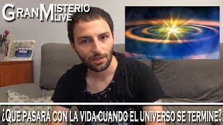 ¿Que pasará con la vida cuando el universo se termine? | VM Granmisterio LIVE