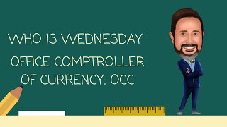 Who is the OCC (Office Comptroller of Currency)?