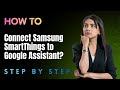 How to Connect Samsung SmartThings to Google Assistant? - Full Guide