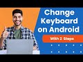 How To Change Keyboard On Android Device | Beginner's Guide