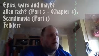 Epics, wars and maybe alien tech? (Part 3 - Chapter 4): Scandinavia (Part 1) Folklore