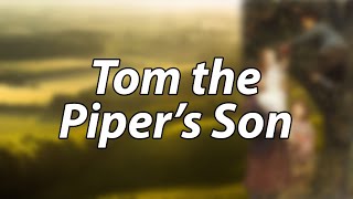 English Nursery Rhyme - Tom the Piper's Son