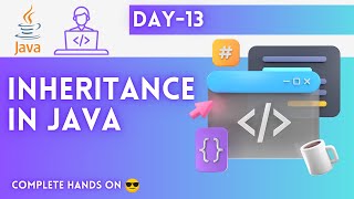 Day-13 | Inheritance in Java | JAVA Tutorial | JAVA Full Course
