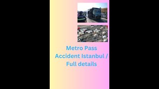 Istanbul Metro Accident / See what happened