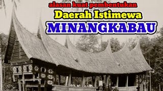 Daerah Istimewa Minangkabau: alasan kuat pembentukannya