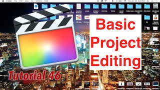Basics of Editing in Final Cut Pro 10.2.2 | Tutorial 46