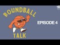 Roundball Talk | Episode 4