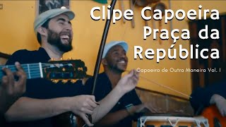 CLIPE - Capoeira Praça da República - Capoeira de Outra Maneira