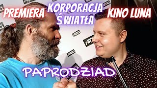 Korporacja Światła - PAPRODZIAD na premierze o produkcji i życiu #strefawyborowa #wywiad