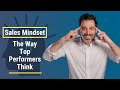 Sales Mindset - The Way Top Performers Think