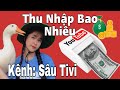 Kênh Sâu Tivi | Thu Nhập Bao Nhiêu Một Tháng | Chìa Khóa Vlog