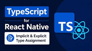 3. TypeScript for React Native - Implicit and Explicit Type Assignment
