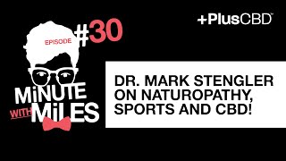 Dr. Mark Stengler on Naturopathy, Sports and CBD! | Minute with Miles Special Interview