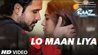 Lo Maan Liya full Video Song- ||Arjit Singh, Imran Khan|| - {Raaz Reboot}