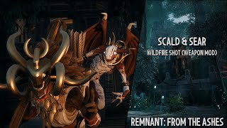 Remnant: From the Ashes | Yeasha | Scald \u0026 Sear | Wildfire Shot (Weapon Mod)