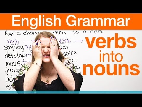 How to change a verb into a noun! How to change a verb into a noun!