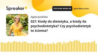 027: Kiedy do dietetyka, a kiedy do psychodietetyka? Czy psychodietetyk to ściema?