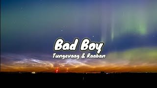 Tungevaag, Raaban - Bad Boy(Lyrics)