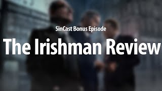 SinCast - THE IRISHMAN - Bonus Episode!