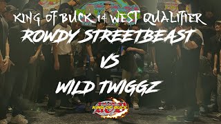 Wild Twiggz vs Rowdy StreetBeast | KING OF BUCK 14 WEST QUALIFIER