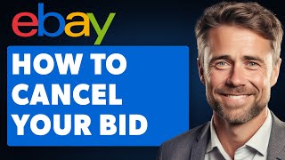 How to Cancel/Retract Your Bid on eBay (Full 2024 Guide)