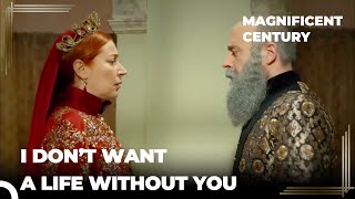 Suleiman's Fear of Losing Hurrem | Magnificent Century