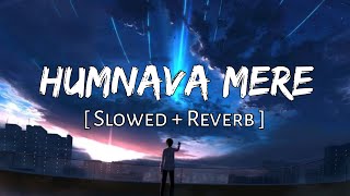 Humnava Mere [slowed + reverb] - Jubin Nautiyal | Lofi Audio Song | 10 PM LOFi