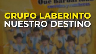 Grupo Laberinto - Nuestro Destino (Audio Oficial)