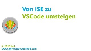 Von ISE zu VSCode umsteigen | PowerSHELL deutsch