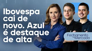 🔴 24/05/24 - IBOVESPA CAI DE NOVO | AZUL É DESTAQUE DE ALTA  | Fechamento de Mercado