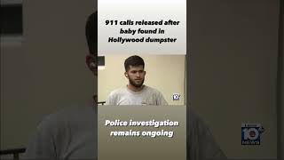 Hear the 911 calls after a baby was found in a Hollywood dumpster #florida #browardcounty #hollywood