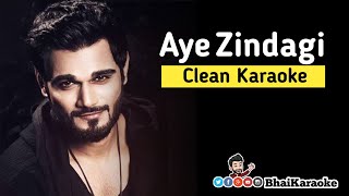 Aye Zindagi Karaoke | Yasser Desai | BhaiKaraoke