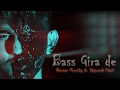 Bass Girade (Acapella) | Dhruvan Moorthy ft. Rajneesh Patel | Latest Hindi Song 2017