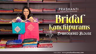 Kanchipuram Silk Sarees with Embroidered Blouse from Rs. 13,000/- | Prashanti | 7 Nov 24