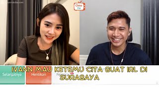 IVANN MAU KE SURABAYA BUAT IRL KETEMU CITA