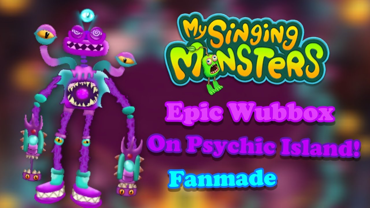 My Singing Monsters - Epic Wubbox On Psychic Island! Fanmade - YouTube