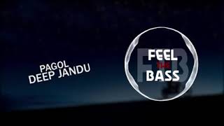 Pagol   Deep Jandu   Bohemia   Latest Punjabi Song 2019   Bass Boosted   Feel the Bass FTB