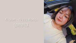 Khawm - Nrees Hands (Cover by Lia)