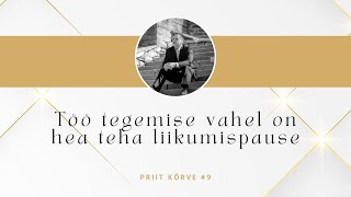 Priit Kõrve #9: Miks on töö tegemise vahepeal mõistlik teha väikene liikumispaus?