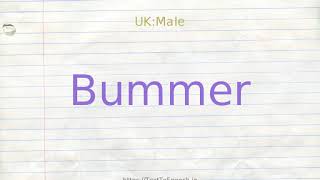 How to pronounce bummer