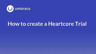 How to create a Umbraco Heartcore Trial