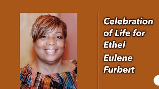 Celebrating the Life of Ethel Eulene Furbert