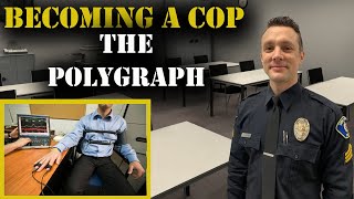 HOW TO BECOME A COP - The Polygraph - Police Hiring Process