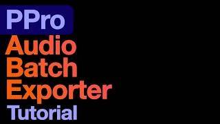 PPro Audio Batch Exporter Tutorial